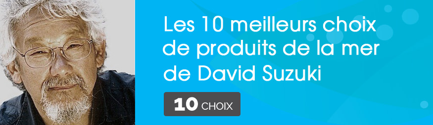 Les 10 meilleurs choix de produits de la mer de David Suzuki